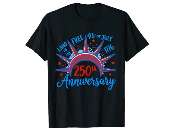 250th Anniversary 4th of July T-Shirt: Design Your Independence
