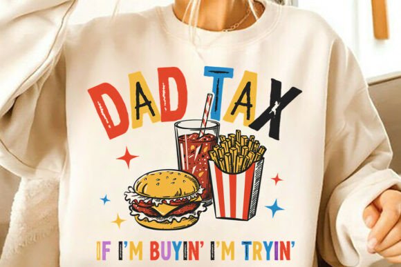 Dad Tax If I'm Buyin I'm Tryin: A Design That Connects