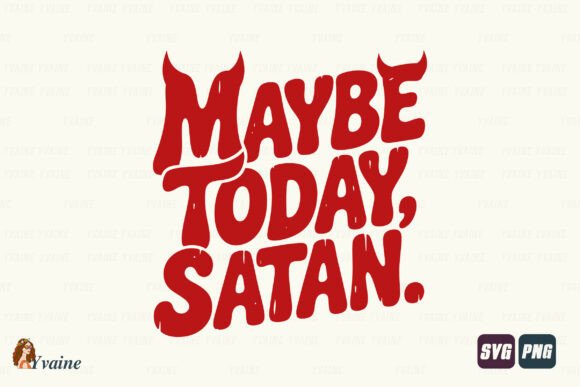 Funny Gothic Maybe Today Satan SVG & PNG: Bold Sarcasm for Creative Projects