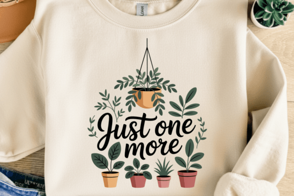 Just One More Plant: The Plant Lover Shirt That Speaks Your Language